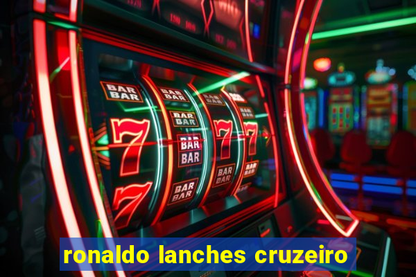 ronaldo lanches cruzeiro